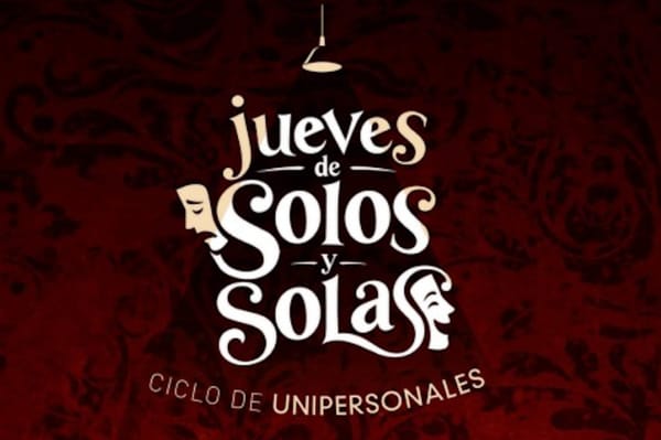 Los jueves tienen dueño: arranca "Jueves de Solos y Solas", el nuevo ciclo de unipersonales en el Teatro Tajamar